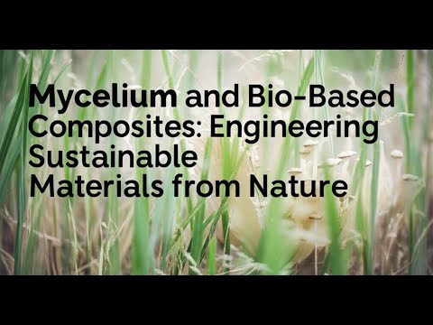 Mycelium and Bio-Based Composites: Engineering Sustainable Materials from Nature