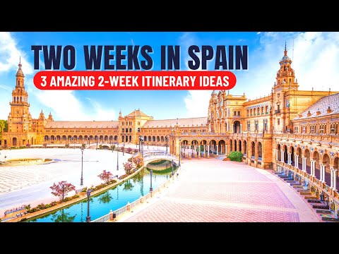 2 Weeks in Spain: How to Spend 2 Weeks in Spain | 2-Week Spain Itinerary &amp; Travel Guide