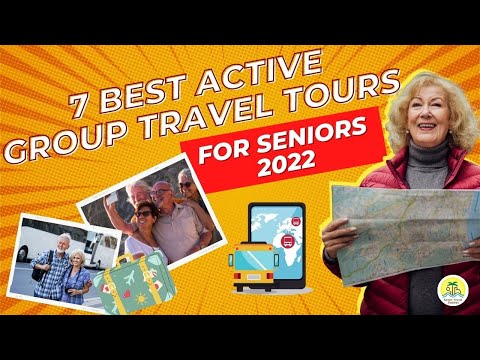 7 Best Active Group Travel Tours for Seniors 2022