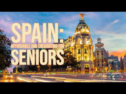 Spain: Affordable and Enchanting for Seniors